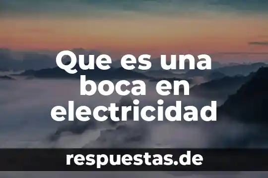 Qué es el núcleo electricidad 5 Que es una boca en electricidad