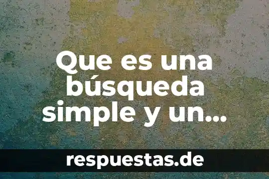 Que es una búsqueda simple y un ejemplo