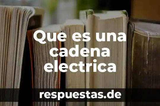 Dirección eléctrica automóvil qué es 6 Que es una cadena electrica