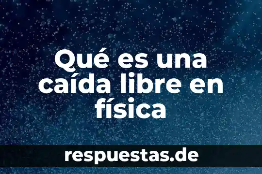 Que es el movimiento parabolico de caida libre 5 Qué es una caída libre en física