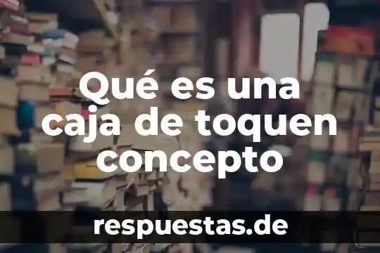 Qué es la muestra de heces concepto 5 Qué es una caja de toquen concepto