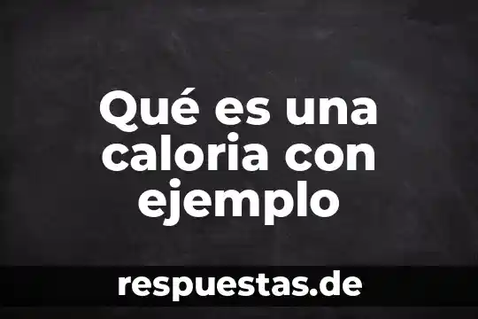 Que es progreo y un ejemplo 3 Qué es una caloria con ejemplo