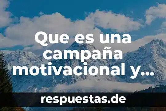 Que es una campaña motivacional y para que sirve