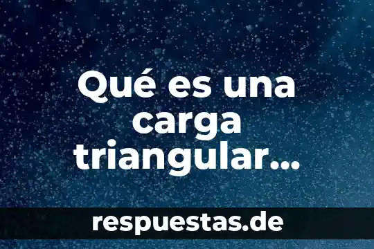 Tipos de definición que es la biodiversidad 5 Qué es una carga triangular definición