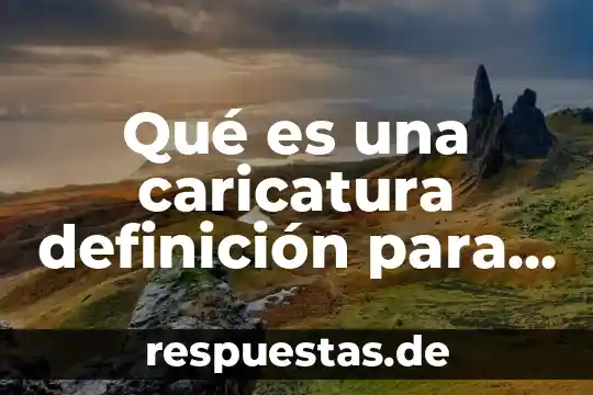Que es una caricatura periodistica y un ejemplo 3 Qué es una caricatura definición para niños