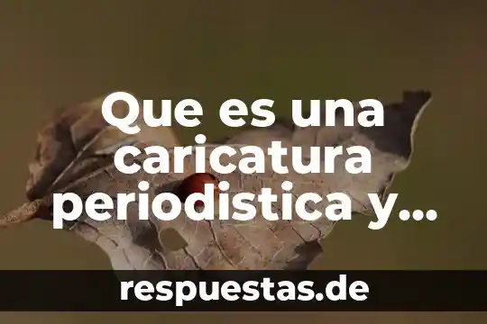 Qué es una caricatura definición para niños 3 Que es una caricatura periodistica y un ejemplo