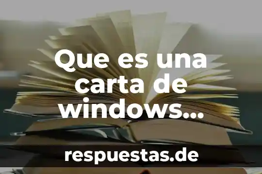 Qué es una carta responsiva estructural 6 Que es una carta de windows significado