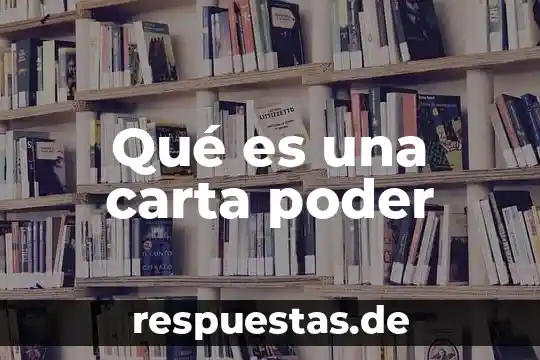Qué es poder estudiar 3 Qué es una carta poder