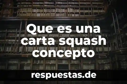 Concepto que es la flora 5 Que es una carta squash concepto