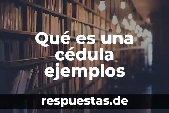 Que es cedula de identidad en mexico como tramitarla 5 Qué es una cédula ejemplos