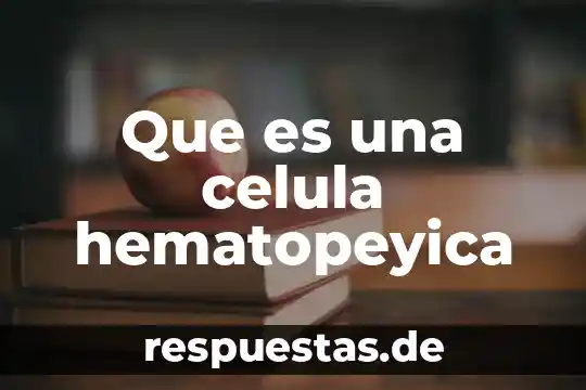 Que es un compartimiento de la celula 4 Que es una celula hematopeyica