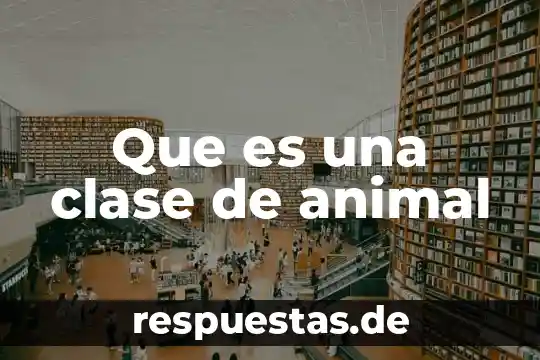 Qué es el cautiverio animal 7 Que es una clase de animal