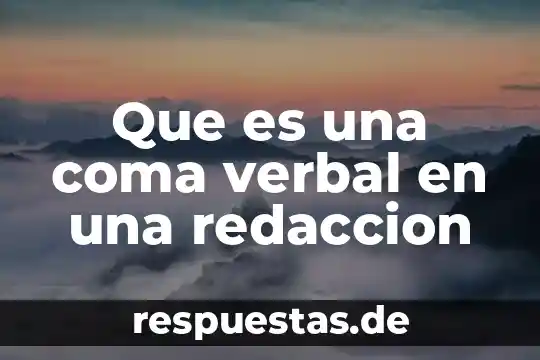 Qué es el razonamiento verbal y para qué sirve 7 Que es una coma verbal en una redaccion