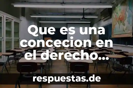 Que es una concecion en el derecho administrativo en mexico