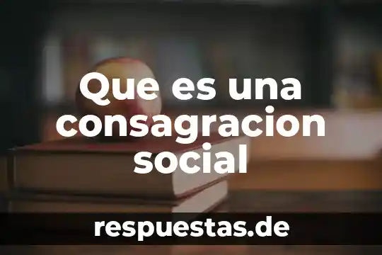 Hacinamiento social que es 5 Que es una consagracion social