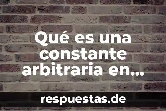 Qué es una constante arbitraria en matemáticas