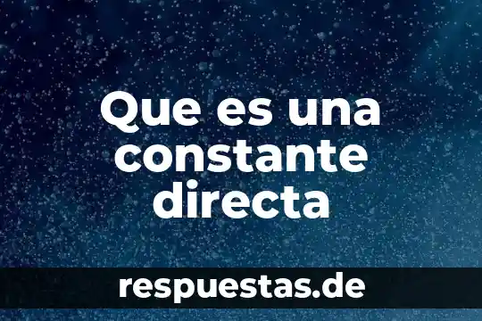 Qué es un movimiento con aceleración constante 5 Que es una constante directa