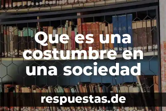 Qué es la administración y suspensión de la sociedad 3 Que es una costumbre en una sociedad