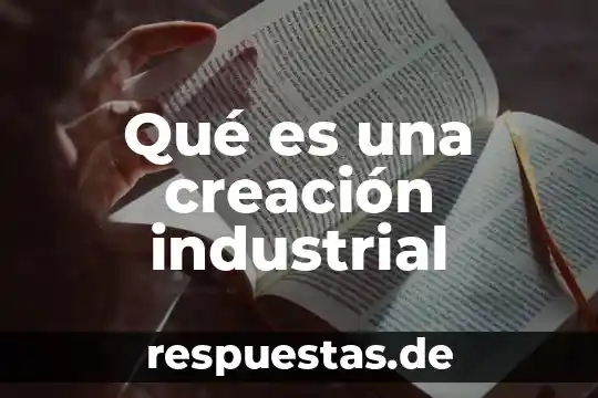 Que es industrial en economia 5 Qué es una creación industrial