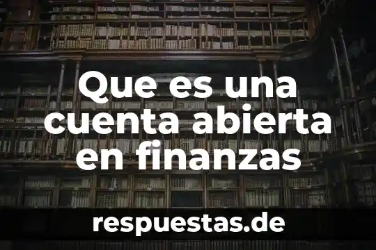 Qué es una cuenta hidríca 3 Que es una cuenta abierta en finanzas