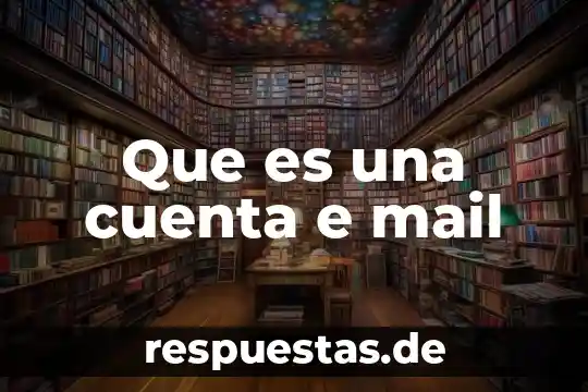 Que es una cuenta mancomunada 3 Que es una cuenta e mail