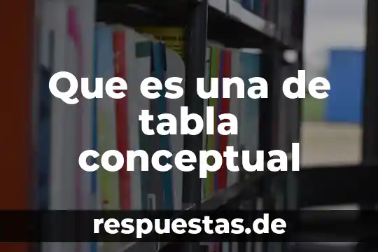 Que es el marco conceptual en una tesis odontologica 7 Que es una de tabla conceptual