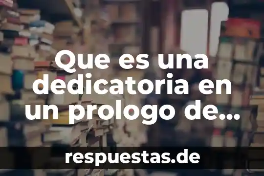 Que es lo que hace un prologo 3 Que es una dedicatoria en un prologo de leyendas mexicanas