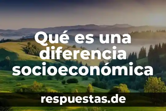 Que es la actea en estructura socioeconomica de mexico 4 Qué es una diferencia socioeconómica