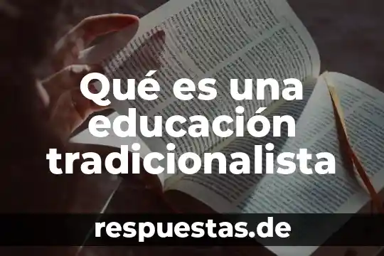 Que es el paradigma en la educacion 5 Qué es una educación tradicionalista