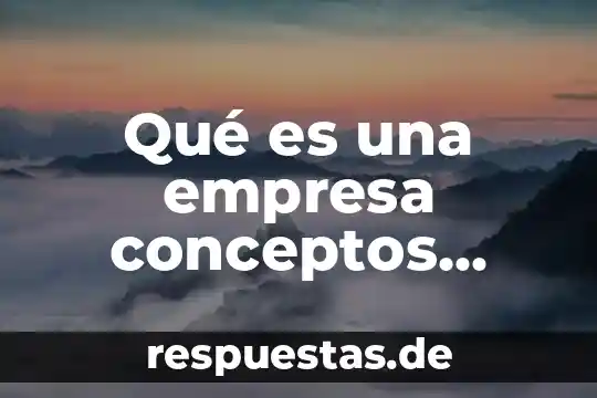 Qué es una empresa conceptos contables
