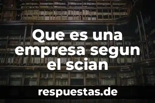Que es una empresa segun el scian