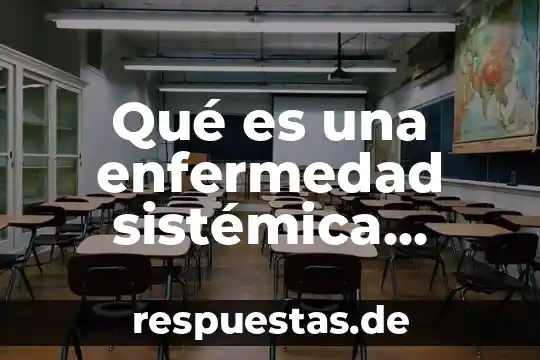 Que es la enfermedad de proteico-energetico 3 Qué es una enfermedad sistémica autoinmune