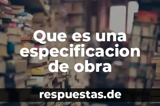 Que es una obra de arte para niños tareas 4 Que es una especificacion de obra