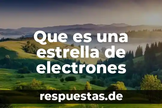 Qué es el valence de los electrones 3 Que es una estrella de electrones