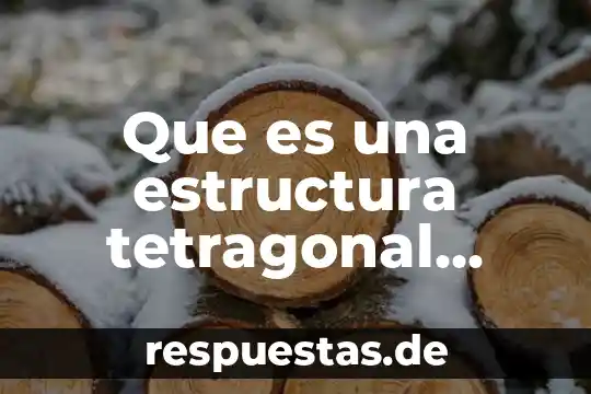 Qué es estructura en concepto de esem 6 Que es una estructura tetragonal simple