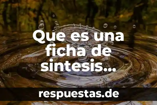 Que es una sintesis concepto 5 Que es una ficha de sintesis ejemplo
