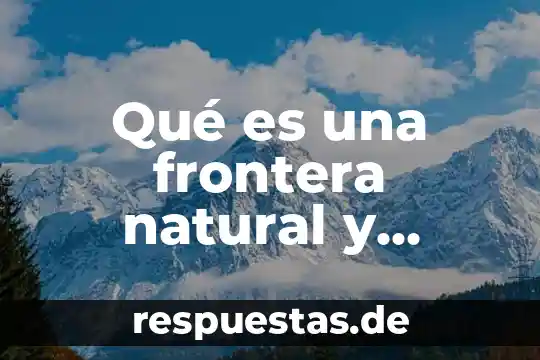 Nombre del río que es frontera México Estados Unidos 8 Qué es una frontera natural y frontera artificial