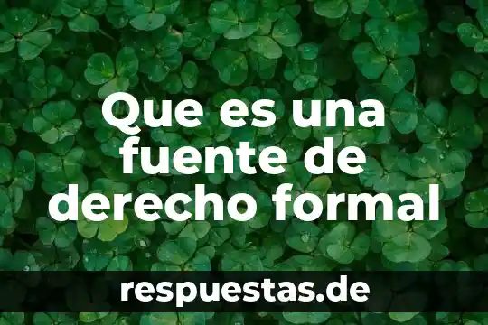 Que es un argumento e definiciones con fuente 4 Que es una fuente de derecho formal