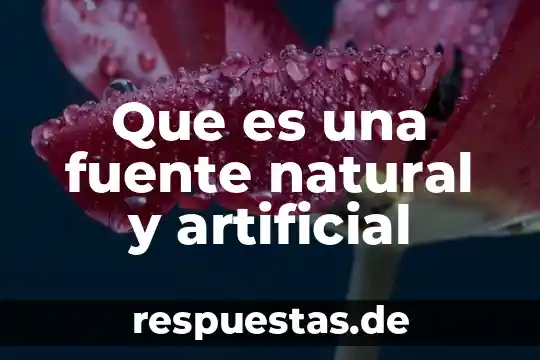 Que es el movimiento dental artificial o provocado 7 Que es una fuente natural y artificial