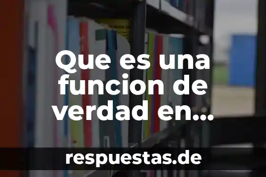 Que es la etimología lógica 3 Que es una funcion de verdad en logica