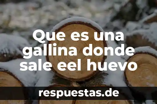 Que es liquido amarillo viscoso que sale de la vagina 8 Que es una gallina donde sale eel huevo