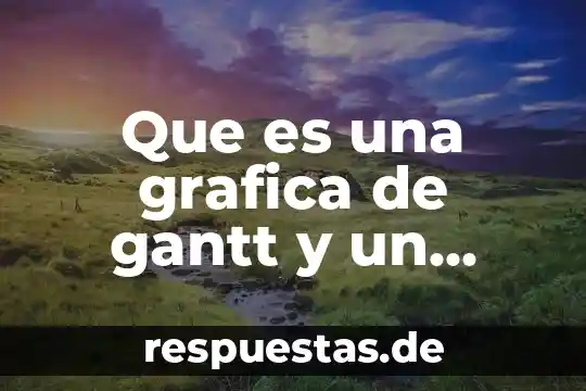 Que es una grafica de gantt y un ejemplo