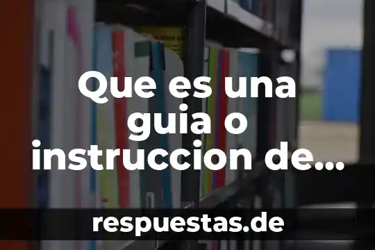 Que es una guia de planta 8 Que es una guia o instruccion de trabajo