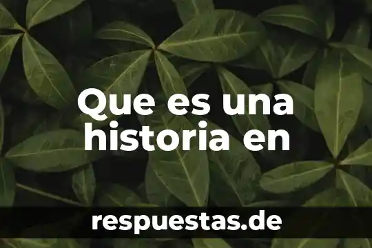 Que es motor de historia 3 Que es una historia en