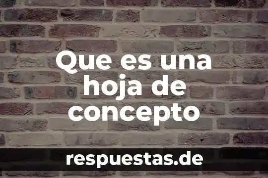 Qué es satisfacción concepto 7 Que es una hoja de concepto