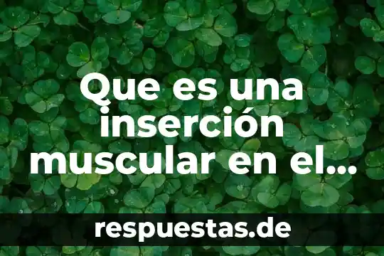 Que es lo q el ser humano exala y inala 8 Que es una inserción muscular en el cuerpo humano