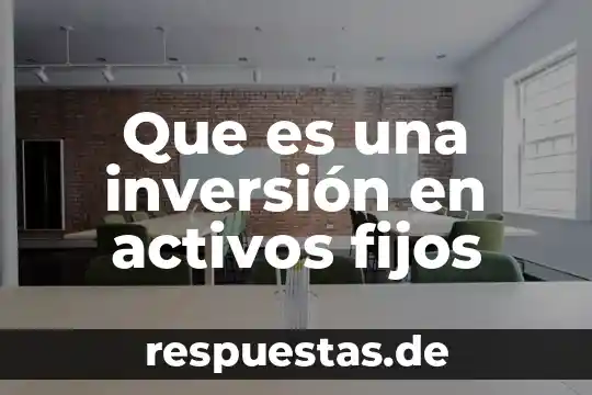 Por que es importante la cultura de calidad 4 Que es una inversión en activos fijos