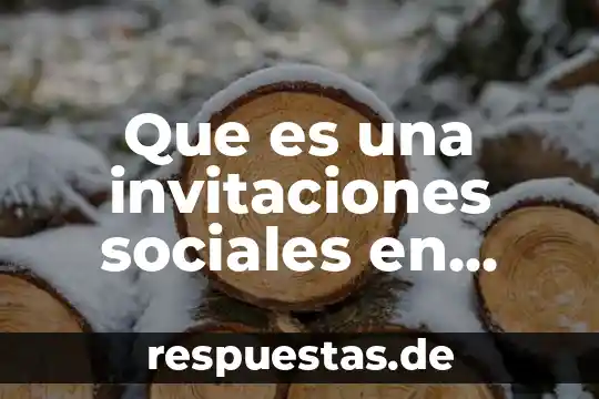 ¿Qué es la poda de vid? 7 Que es una invitaciones sociales en estadistica