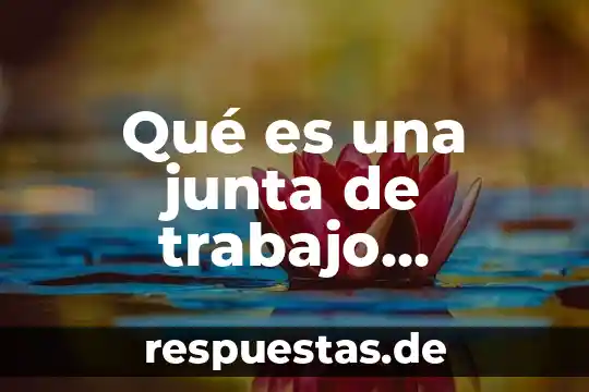 Que es efectiva y no efectiva 4 Qué es una junta de trabajo efectiva