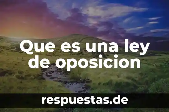 Que es una ley de oposicion